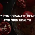Top 7 Pomegranate Benefits for Skin Health